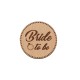 Insigna din Lemn pentru Petrecerea Burlacitelor - Bride-to-Be